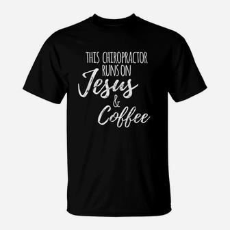 Coffee Chiropractor This Chiropractor Runs On Coffee T-Shirt - Seseable