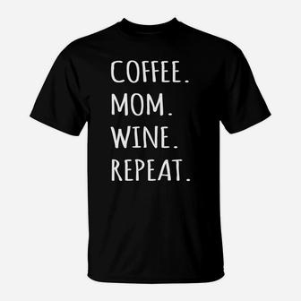 Coffee Mom Wine Repeat Funny Mom Gifts T-Shirt - Seseable