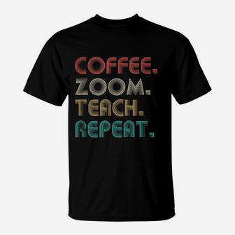 Coffee Zoom Teach Repeat Virtual Teacher T-Shirt - Seseable