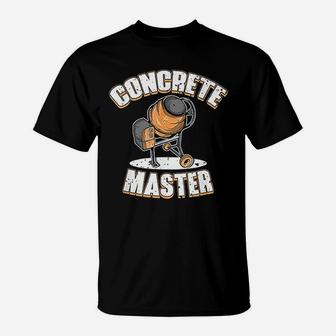 Concrete Finisher Concrete Master Cement Mixer T-Shirt - Seseable