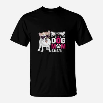 Cool Dog Mom Ever Best Dog Mom Idea, Gifts For Dog Lovers T-Shirt - Seseable