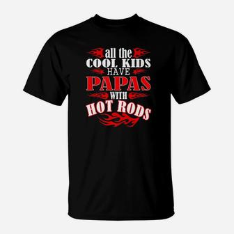 Cool Kids Have Papas With Hot Rods T-Shirt - Seseable