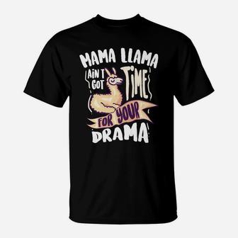 Cool Mama Llama Aint Got Time For Your Drama Gift T-Shirt - Seseable