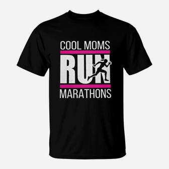 Cool Moms Run Marathons T-Shirt - Seseable