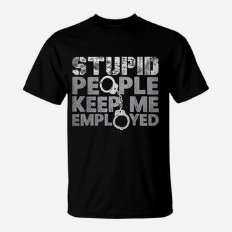 Correctional Officer Stupid People Keep Me Employed T-Shirt - Seseable