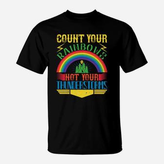 Count Your Rainbows Not Your Thunderstorms T-Shirt