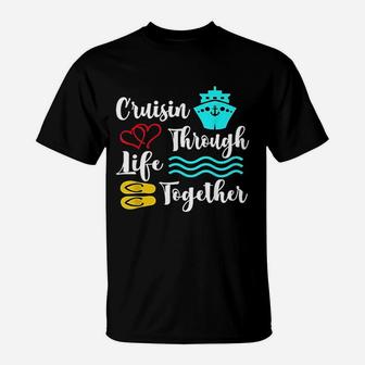 Couples Cruis Cruisin Through Life Together T-Shirt - Seseable