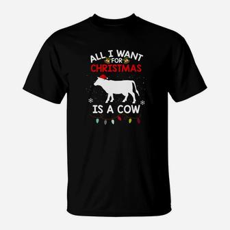 Cow Christmas All I Want For Christmas Is A Cow T-Shirt - Seseable