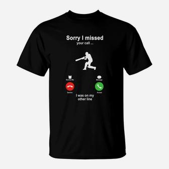 Cricket Sorry I Missed Your Call I Was On My Other Line Funny Sport Lovers T-Shirt - Seseable