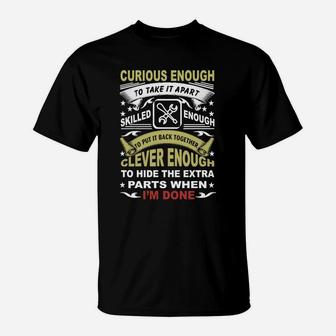 Curious Enough To Take It Apart Skilled T-Shirt - Seseable