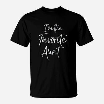 Cute Aunt Gift From Niece And Nephew Fun I Am The Favorite Aunt T-Shirt - Seseable