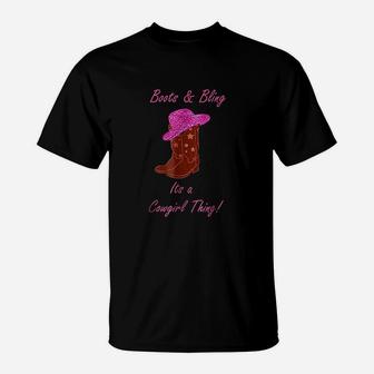 Cute Boots And Bling It Is A Cowgirl Thing T-Shirt - Seseable