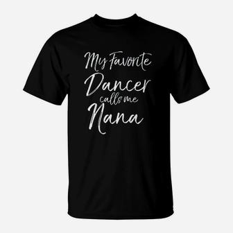 Cute Dance Grandma Gift Fun My Favorite Dancer Calls Me Nana T-Shirt - Seseable