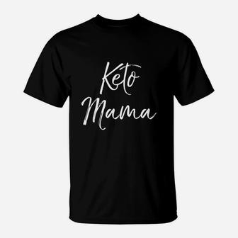 Cute Keto Mom Quote Funny Ketones Gift For Women Keto T-Shirt - Seseable