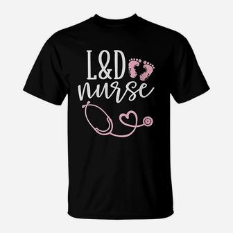 Cute Labor And Delivery Nurse Ld Nurse Appreciation T-Shirt - Seseable
