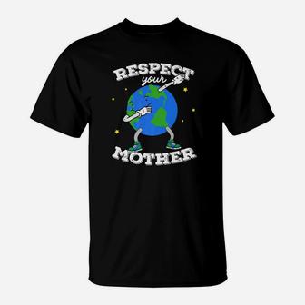 Dabbing Respect Your Mother Earth Day Men Women Kids T-Shirt - Seseable