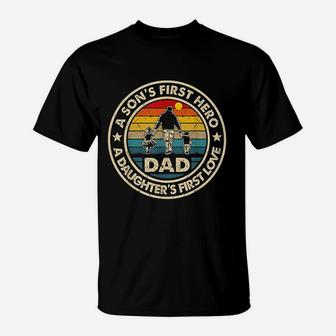 Dad A Sons First Hero A Daughters First Love Fathers Day T-Shirt - Seseable