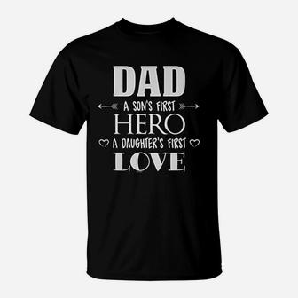 Dad A Sons First Hero A Daughters First Love T-Shirt - Seseable