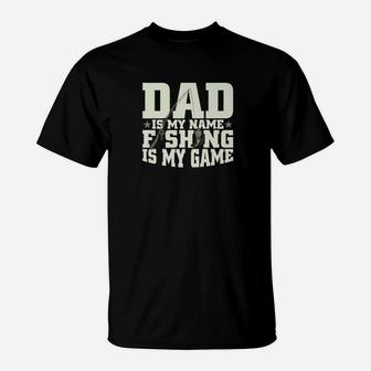 Dad Is My Name Fishing My Game For Father Grandpa Premium T-Shirt - Seseable