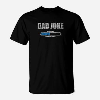 Dad Joke Loading Please Wait Daddy Father Distressed Shirt T-Shirt - Seseable