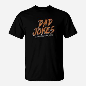 Dad Jokes Are How Eye Roll Father Humor Distressed T-Shirt - Seseable