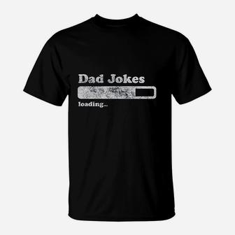 Dad Jokes Loading Funny Fathers Day Papa T-Shirt - Seseable