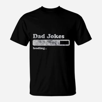 Dad Jokes Loading Funny Fathers Day Papa T-Shirt - Seseable