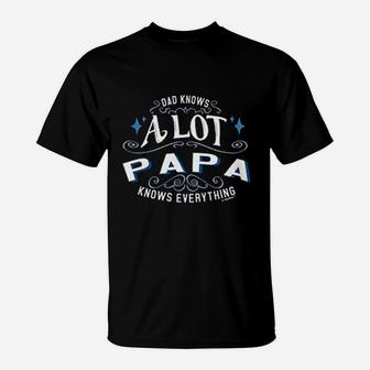 Dad Knows A Lot Papa Knows Everything T-Shirt - Seseable