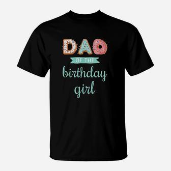 Dad Of The Birthday Girl Family Donut Birthday T-Shirt - Seseable