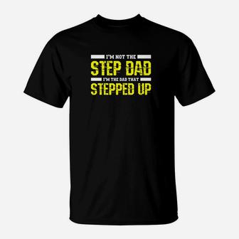 Dad Shirt The Dad That Stepped Up Fathers Day Gif T-Shirt - Seseable
