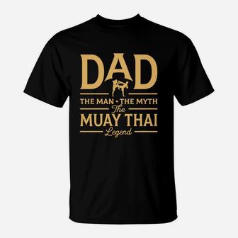 Dad The Man The Myth The Muay Thai Legend T-Shirt - Seseable