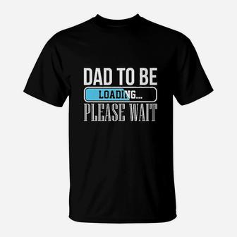 Dad To Be Loading Funny Baby Daddy Future Father T-Shirt - Seseable