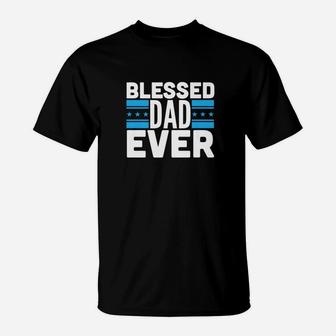Daddy Life Shirts Blessed Dad Ever S Father Holiday Gifts T-Shirt - Seseable