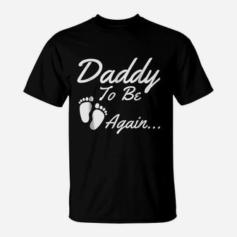 Daddy To Be Again Soon To Be Dad T-Shirt - Seseable