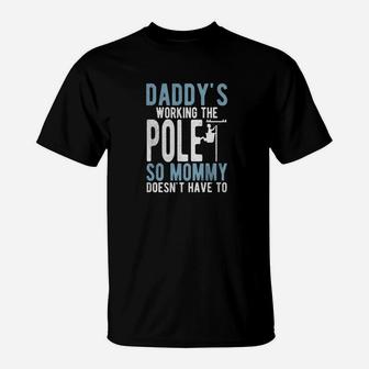 Daddys Working The Pole Funny Electrical Lineman T-Shirt - Seseable