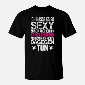 Damen T-Shirt Sexy Tanzlehrerin, Lustiges Spruch-Shirt - Seseable