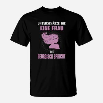 Damen T-Shirt Unterschätze Nie Eine Frau, Die Georgisch Spricht, Grafik Akzent - Seseable