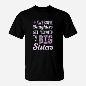 Daughters Get Promoted To Big Sisters Sibling Girls T-Shirt - Seseable