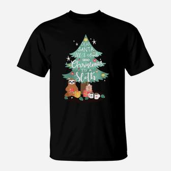 Dear Santa All I Want For Christmas Is A Sloth T-Shirt - Seseable