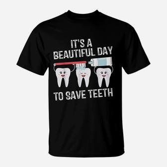 Dentist Gift It's A Beautiful Day To Save Teeth Funny T-Shirt - Seseable