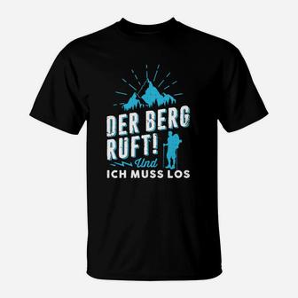 Der Berg Ruft Und Ich Muss Los T-Shirt - Seseable