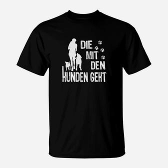 Die Mit Den Hunden Geht T-Shirt - Seseable