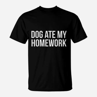 Dog Ate My Homework Meme Funny Gift For Students With Dogs T-Shirt - Seseable