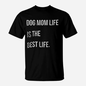 Dog Mom Life Is The Best Lifes T-Shirt - Seseable