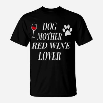 Dog Mother Red Wine Lover Funny Christmas Gif T-Shirt - Seseable