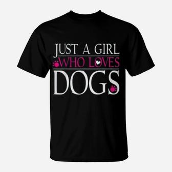 Dog Paws Dog Lover Gift Just A Girl Who Loves Dogs T-Shirt - Seseable