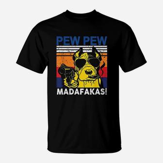 Dog Pew Pew Madafakas T-Shirt - Seseable