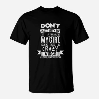 Dont Flirt With Me My Girl Is A Crazy Virgo Funny T-Shirt - Seseable