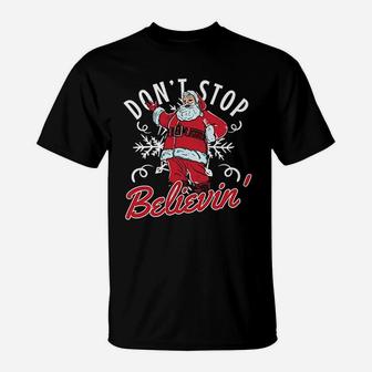 Dont Stop Believin In Santa Claus Funny Christmas T-Shirt - Seseable