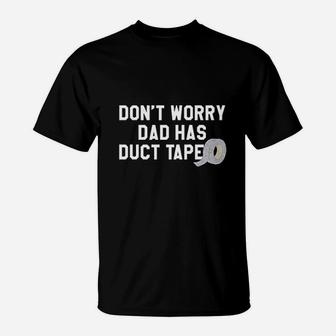 Dont Worry Dad Has Duct Tape Funny Father Handyman Fix It T-Shirt - Seseable